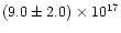 $(9.0\pm
2.0) \times 10^{17}$