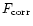$F_{\rm corr}$