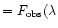 $= F_{\rm obs}(\lambda$