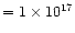 $=1 \times 10^{17}$