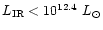 $L_{\rm IR}< 10^{12.4}\ L_{\odot}$