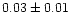 $0.03 \pm 0.01$