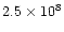 $2.5 \times 10^8$