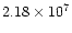 $2.18 \times 10^7$