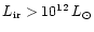 $L_{\rm ir}>10^{12}\,L_{\odot }$