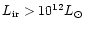 $L_{\rm ir} > 10^{12}L_{\odot}$
