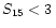 $S_{15}<
3\,$