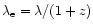 $\lambda_{\rm e} =\lambda/(1+z)$