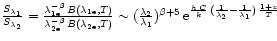 $\frac{S_{\lambda_{1}}}{S_{\lambda_{2}}}=\frac{\lambda_{1{\rm e}}^{-\beta}\,
B(\...
...{\frac{h\,C}{k}\,
(\frac{1}{\lambda_{2}}-\frac{1}{\lambda_{1}})\,\frac{1+z}{T}}$