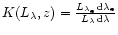 $K(L_{\lambda},z)=\frac{L_{\lambda_{\rm e}}\,{\rm d}\lambda_{\rm e}}{L_{\lambda}\,{\rm d}\lambda}$