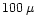 $100\,\mu$