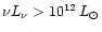 $\nu
L_{\nu}>10^{12}\,L_{\odot}$