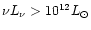 $\nu
L_{\nu}>10^{12}L_{\odot}$