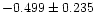 $-0.499 \pm 0.235$