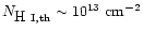 $N_{\rm {\mbox{H~{\sc i}}}, th} \sim 10^{13} \ {\rm cm}^{-2}$