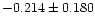 $-0.214 \pm 0.180$