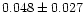 $0.048 \pm 0.027$