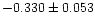 $-0.330 \pm 0.053$