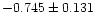 $-0.745 \pm 0.131$
