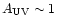 $A_{\rm UV} \sim 1$