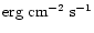 $\rm erg
~cm^{-2}~s^{-1}$