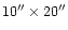 $10''\times 20''$