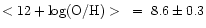 $\rm <12+\log(O/H)>~ = ~8.6 \pm 0.3$