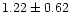 $1.22\pm 0.62$