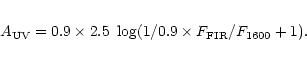 \begin{eqnarray*}A_{\rm UV} = 0.9\times 2.5~\log(1/0.9 \times F_{\rm FIR}/F_{1600}+1).
\end{eqnarray*}