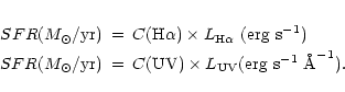 \begin{eqnarray*}SFR (M_\odot/{\rm yr}) &=& C({\rm H}\alpha)\times L_{\rm H\alph...
...}) &=& C({\rm UV})\times L_{\rm UV} ({\rm erg~s^{-1}~\AA}^{-1}).
\end{eqnarray*}