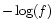 $-\log(f)$