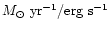 $M_\odot~{\rm yr}^{-1}/{\rm erg~s}^{-1}$