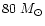 $80~M_\odot$
