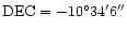 ${\rm DEC} = -10^\circ34' 6''$