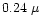 $0.24~\mu$