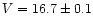 $V = 16.7 \pm 0.1$