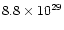 $8.8 \times 10^{29}$