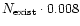 $N_{\rm exist}\cdot 0.008$