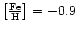 $\rm\left[\frac{Fe}{H}\right]=-0.9$
