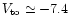$V_{\rm
to}\simeq -7.4$