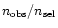 $n_{\rm obs}/n_{\rm sel}$
