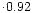 $\cdot0.92$