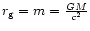 $r_{\rm {g}}=m={GM \over c^2}$