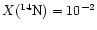 $X(^{14}{\rm N})=10^{-2}$