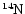 $\rm {}^{14}\kern-0.8ptN$