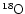 $\rm {}^{18}\kern-0.8ptO$