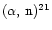 $(\alpha,\,{\rm n})^{21}$