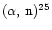 $(\alpha,\,{\rm n})^{25}$