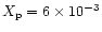 $X_{\rm p} =
6\times 10^{-3}$