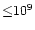 ${\leq} 10^9$